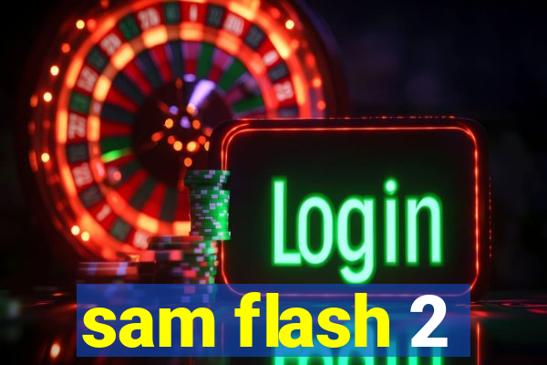 sam flash 2